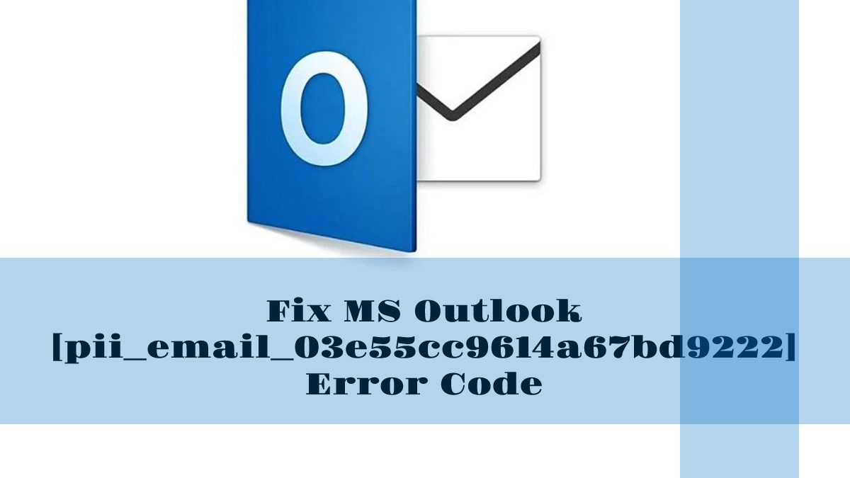 Resolved [pii_email_03e55cc9614a67bd9222] Error Code