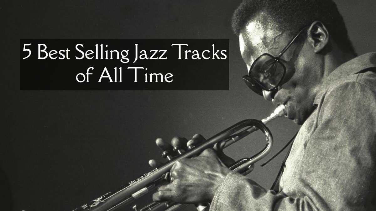 5 Best Selling Jazz Tracks of All Time