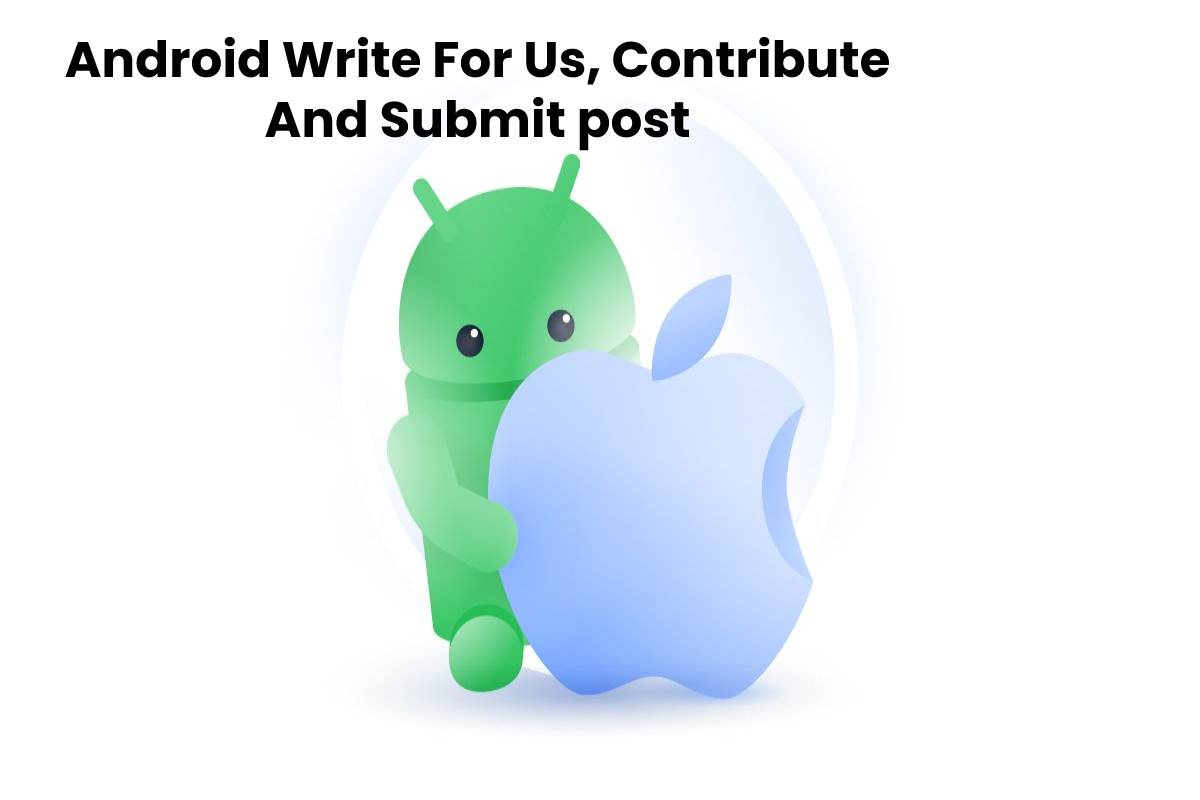 Android Write For Us, Contribute And Submit post TB