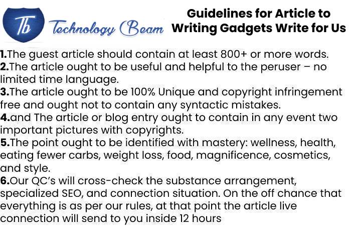 Guidelines for Article to Writing Gadgets Write for Us