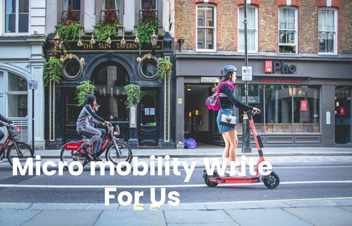 Micro mobility Write For Us, Contribute And Submit post