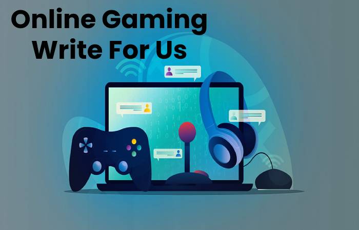 Online Gaming Write For Us