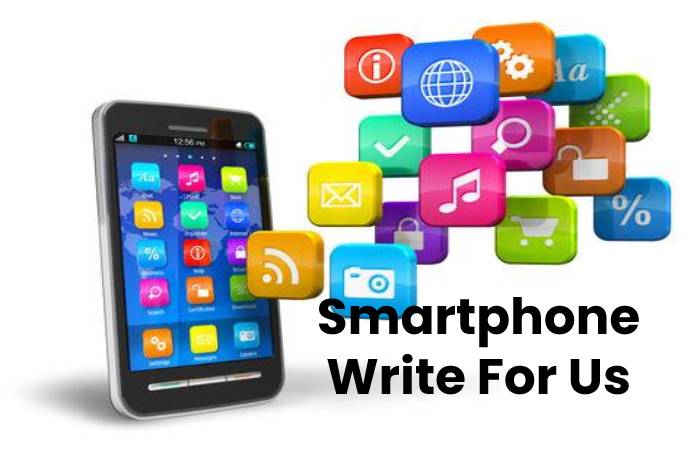 Smartphone Write For Us