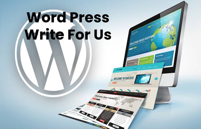 Word Press Write For Us, Contribute And Submit post