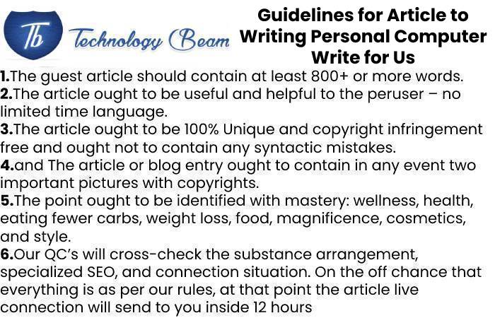 Guidelines for Article to Writing Personal Computer Write for Us
