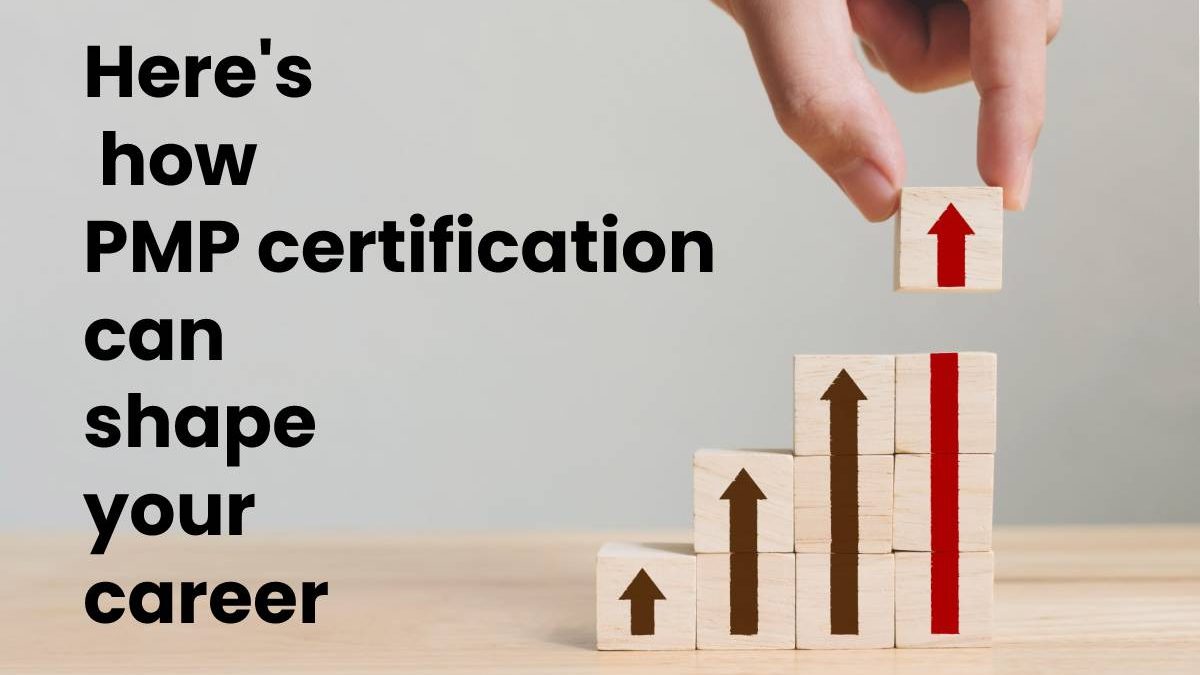 Here’s how PMP certification can shape your career