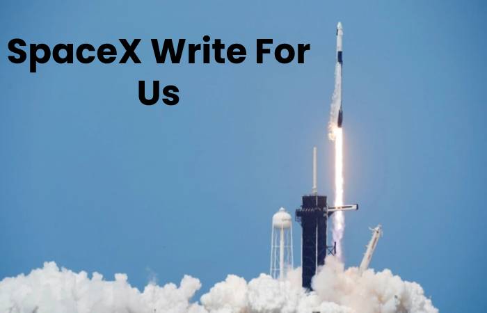 SpaceX Write For Us