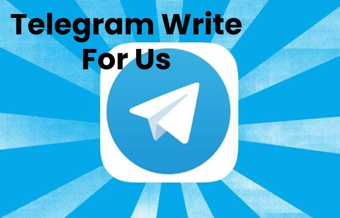 Telegram Write For Us