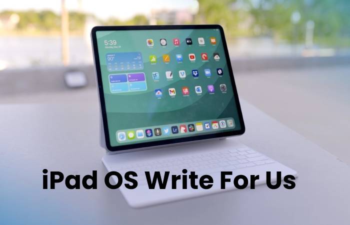 iPad OS Write For Us