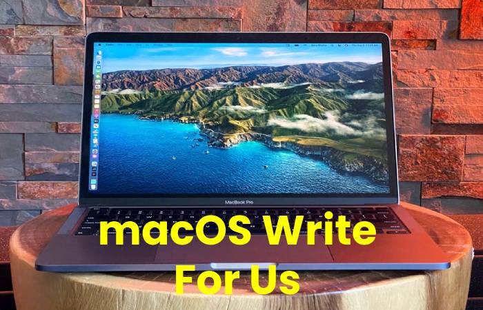 macOS Write For Us, Contribute And Submit post