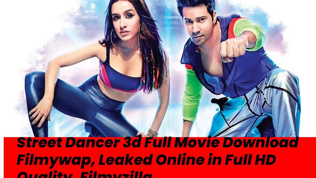 Street Dancer 3d Full Movie Download Filmywap, Leaked Online in Full HD Quality, Filmyzilla