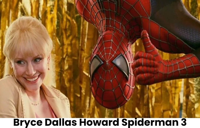 Bryce Dallas Howard Spiderman 3