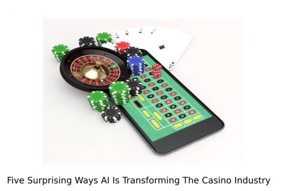 Five Surprising Ways AI Is Transforming The Casino Industry