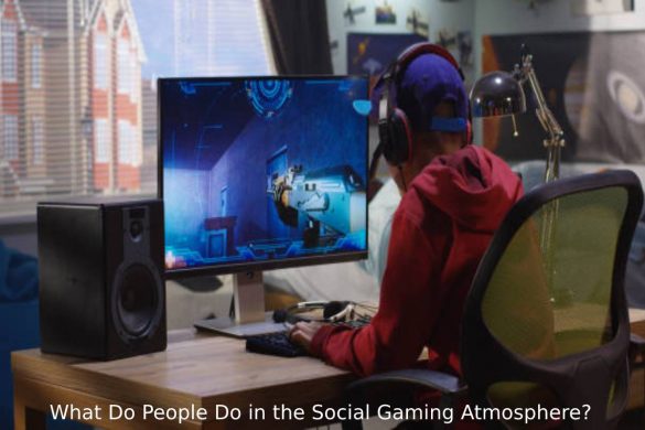 What Do People Do in the Social Gaming Atmosphere_