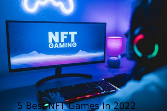 5 Best NFT Games In 2022