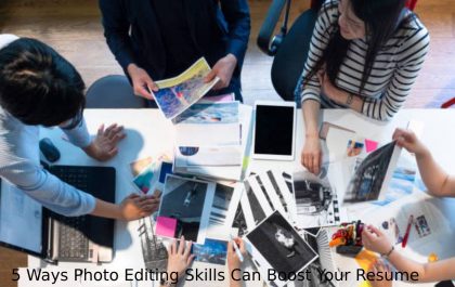 5 Ways Photo Editing Skills Can Boost Your Resume