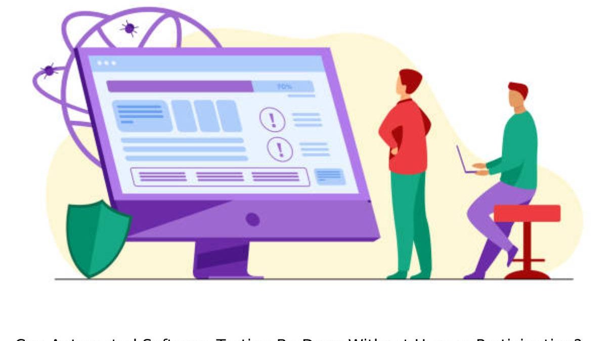 Can Automated Software Testing Be Done Without Human Participation?