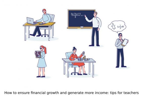 How to ensure financial growth and generate more income: tips for teachers