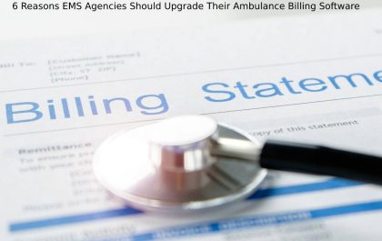 6 Reasons EMS Agencies Should Upgrade Their Ambulance Billing Software