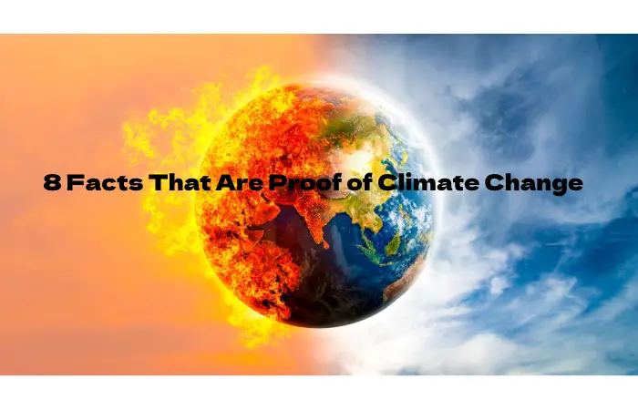 8 Facts That Are Proof of Climate Change