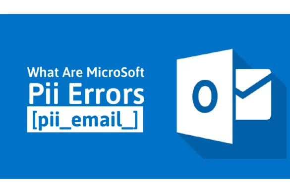 How to Solve the [pii_email_03e55cc9614a67bd9222] Error Code?