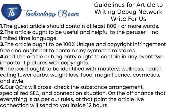 Guidelines for Article to Writing Debug Network Write For Us