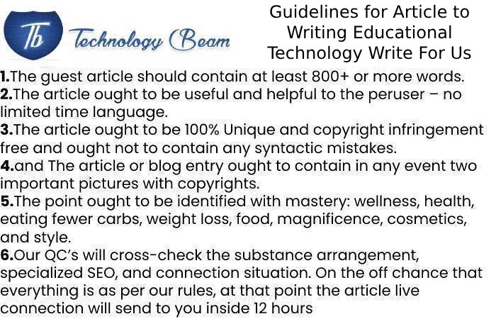 Guidelines for Article to Writing Educational Technology Write For Us