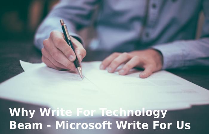 Why Write For Technology Beam - Microsoft Write For Us