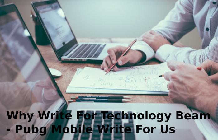 Why Write For Technology Beam - Pubg Mobile Write For Us
