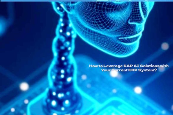 How to Leverage SAP AI Solutions with Your Current ERP System_